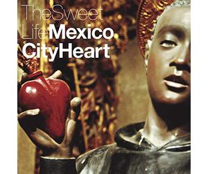 The Sweet Life - Mexico City Heart