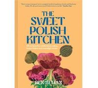The Sweet Polish Kitchen by Ren Behan Hardcover Book Ren Behan (Auteur)