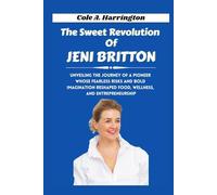 The Sweet Revolution of Jeni Britton: Unveiling the journey of a pioneer whose fearless risks and bold imagination reshaped food, wellness, and entrepreneurship