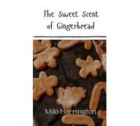 The Sweet Scent Of Gingerbread