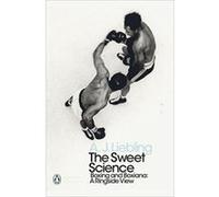 The Sweet Science: Boxing and Boxiana - A Ringside View (Penguin Modern Classics) - [Version Originale] Inconnu (Auteur)
