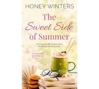 The Sweet Side of Summer: Feel-good midlife fiction about friendship and fresh starts