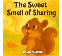The Sweet Smell of Sharing: A Heartwarming Thanksgiving Story About Kindness and Friendship for Kids