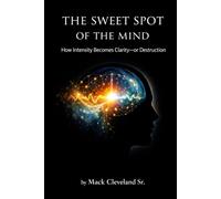 The Sweet Spot of the Mind: How Intensity Becomes Clarity-or Destruction