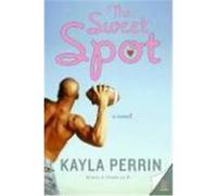 The Sweet Spot Perrin, Kayla (Auteur)