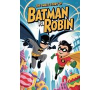 The sweet story of Batman vs. Robin