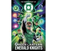 The sweet story of Green Lantern Emerald Knights
