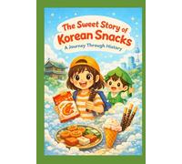 The Sweet Story of Korean Snacks: A Journey Through History
