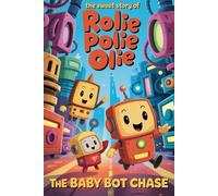 The sweet story of Rolie Polie Olie The Baby Bot Chase