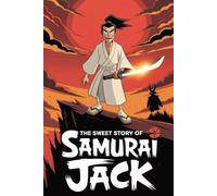 The sweet story of samurai jack
