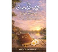 The Sweet Tea Life and Harmony: 30 Days of Faith-Filled Leadership, Peace, and Purpose for Men and Women