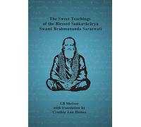 The Sweet Teachings of the Blessed Sankaracarya Swami Brahmananda Saraswati