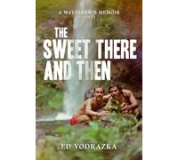 The Sweet There and Then: A Wayfarer’s Journey - Part 1