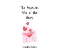 The Sweetest Echo Of The Heart