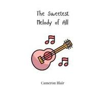 The Sweetest Melody Of All