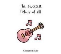 The Sweetest Melody Of All