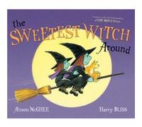The Sweetest Witch Around by Alison McGhee & Illustrated by Harry Bliss Alison McGhee , Illustrated by Harry Bliss (Auteur)