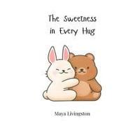 The Sweetness In Every Hug