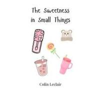 The Sweetness In Small Things