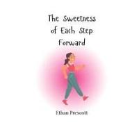 The Sweetness Of Each Step Forward