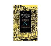 The Sweetness Of Power: Machiavelli's Discourses And Guicciardini's Considerations