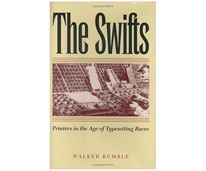 The Swifts: Printers In The Age Of Typesetting Races