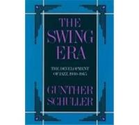 The Swing Era, The History of Jazz, Vol. 2 Gunther Schuller (Auteur)