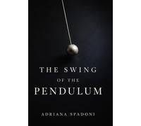 THE SWING OF THE PENDULUM: A Story of Fate, Choice, and Consequence