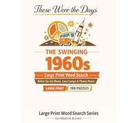 The Swinging 1960s: 100 Nostalgic Large Print Word Search Puzzles for Adults & Seniors - Relive the Go-Go Boots, Lava Lamps & Flower Power of the Swinging Sixties