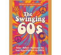 The Swinging 60s: Step Back in Time Large Word Search Puzzle Book: Step back into the unforgettable Swinging Sixties with this retro word search ... for nostalgia lovers and puzzle fans alike.