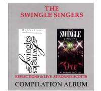 The Swingle Singers Compilation Album (Reflections & Live at Ronnie Scotts)