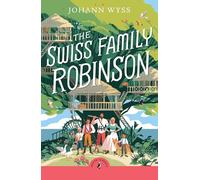 The Swiss Family Robinson: An abridged edition of the classic novel