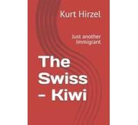 The Swiss - Kiwi: Just Another Immigrant