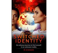 The Switched Identity: An Arduous Journey To Find Oneself In An Unknown Reality