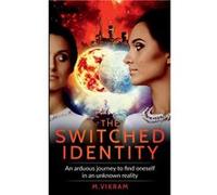 The Switched Identity An arduous journey to find oneself in an unknown reality - M.Vikram - Notion Press Media Pvt. Ltd - Livre en Anglais M.VikramM.Vikram (Auteur)