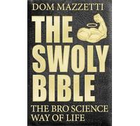 The Swoly Bible – The Bro Science Way of Life – Plume