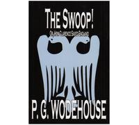 The Swoop! by P G Wodehouse (2004-03-31)