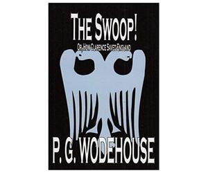 The Swoop! By P. G. Wodehouse, Fiction, Literary