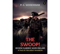 The Swoop! Or, How Clarence Saved England A Tale Of The Great Invasion
