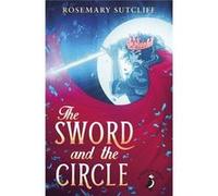 The Sword and the Circle (A Puffin Book) Sutcliff, Rosemary (Auteur)