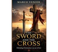 THE SWORD AND THE CROSS: Defending Christianity is an act of love