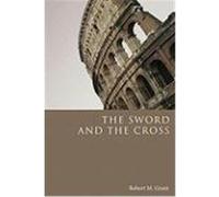 The Sword and the Cross Grant, Robert M. (Auteur)
