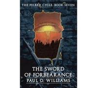 The Sword of Forbearance by Paul O. Williams Paul O. Williams (Auteur)