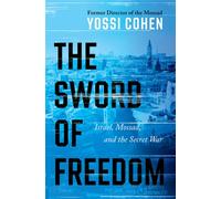 The Sword of Freedom Israel, Mossad, and the Secret War - Yossi Cohen - Broadside e-books - ebook (ePub) - Livre