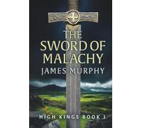 THE SWORD OF MALACHY: High Kings Book 1