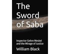 The Sword of Saba: Inspector Gebre Meskel and the Mirage of Justice