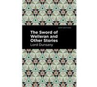 The Sword of Welleran and Other Stories by Lord Dunsany Lord Dunsany (Auteur)