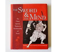 The Sword & the Mind: The Classic Japanese Treatise on Swordsmanship and Tactics