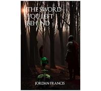 The Sword You Left Behind (Poetry Books)