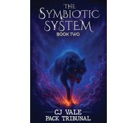 The Symbiotic System: Pack Tribunal (Book2): A LitRPG Urban Fantasy Adventure